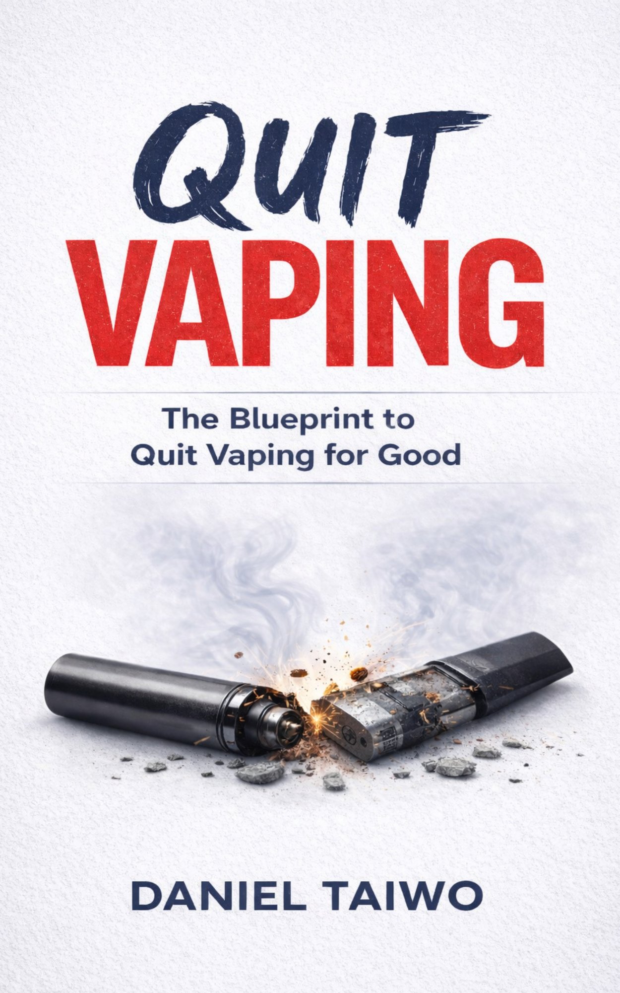 Quit Vaping: The Blueprint to Quit Vaping for Good by Daniel Taiwo